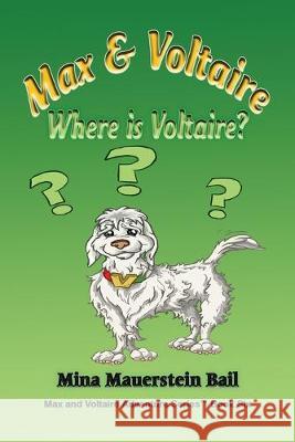 Max and Voltaire Where is Voltaire? Mina Mauerstein Bail 9781590952559 Totalrecall Publications, Inc.