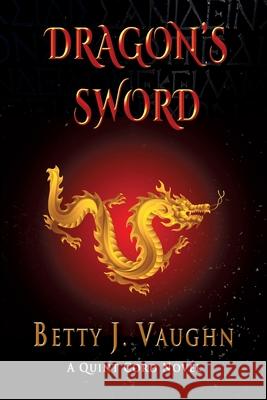 Dragon's Sword: A Quint Cord Novel Betty J. Vaughn 9781590953808