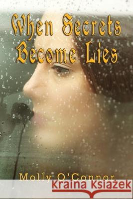 When Secrets become Lies Molly O'Connor 9781590954300