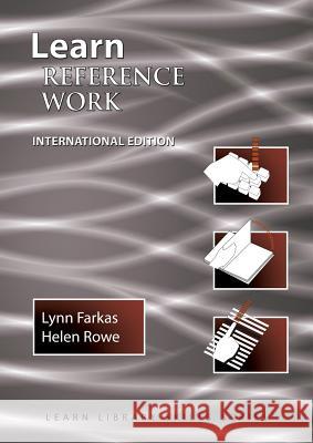 Learn Reference Work International Edition: (Library Education Series) Lynn Farkas, Helen Rowe 9781590954416 Totalrecall Publications