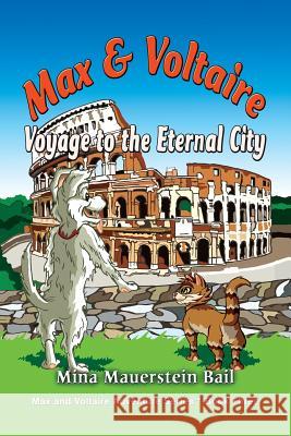 Max and Voltaire Voyage to the Eternal City Mina Mauerstein Bail 9781590955413