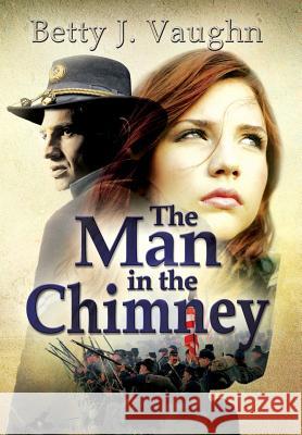 The Man In The Chimney Vaughn, Betty J. 9781590956021 Totalrecall Publications