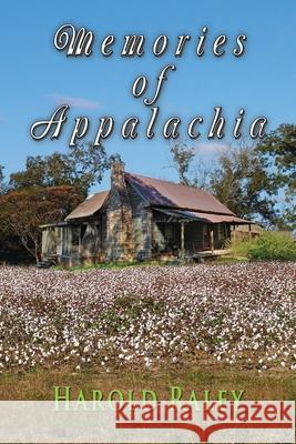 Memories of Appalachia Harold Raley 9781590956496 Totalrecall Publications