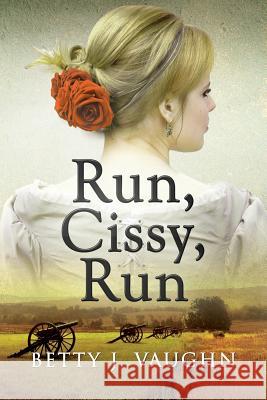 Run, Cissy, Run Betty J. Vaughn 9781590956755