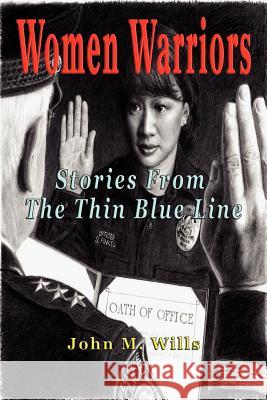Women Warriors: Stories from the Thin Blue Line Wills, John M. 9781590956960 Total Recall Publications Inc.