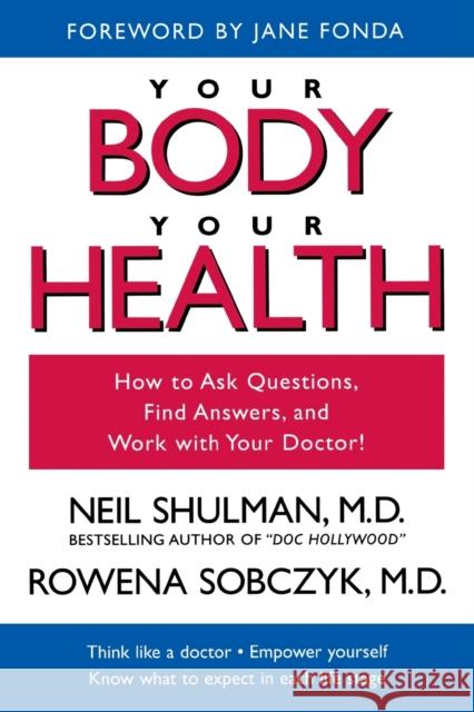 Your Body, Your Health: How to Ask Questions, Find Answers, and Work With Your Doctor Fonda 9781591020127 Prometheus Books