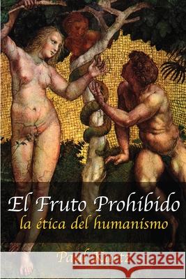 El Fruto Prohibido Paul Kurtz 9781591020448 Prometheus Books