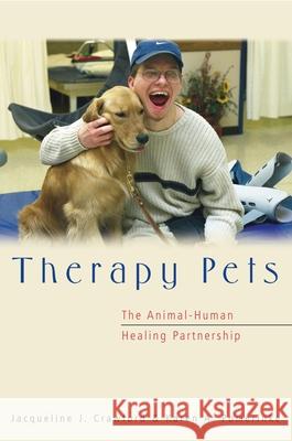 Therapy Pets: The Animal-Human Healing Partnership Crawford, Jacqueline 9781591020714 Prometheus Books