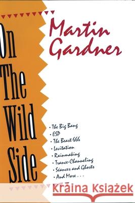 On the Wild Side Martin Gardner 9781591021155 PROMETHEUS BOOKS