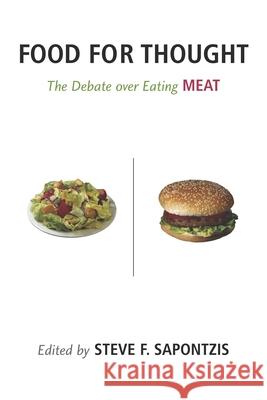 Food for Thought: The Debate Over Eating Meat Steve F. Sapontzis 9781591021186 Prometheus Books