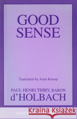 Good Sense Paul Henri Thiry d'Holbach Anna Knoop 9781591021452
