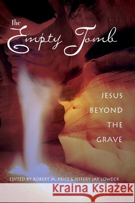 Empty Tomb: Jesus Beyond the Grave Price, Robert M. 9781591022862 Prometheus Books