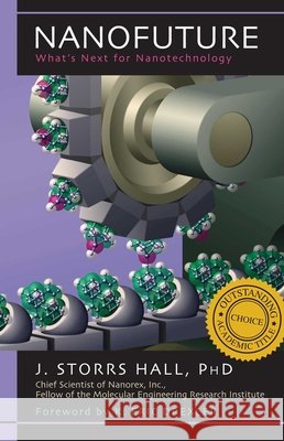 Nanofuture: What's Next for Nanotechnology Hall, J. Storrs, PH. D. 9781591022879 Prometheus Books