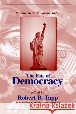 The Fate of Democracy  9781591023289 PROMETHEUS BOOKS
