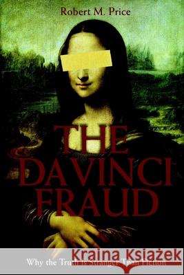 Da Vinci Fraud: Why the Truth Is Strange Price, Robert M. 9781591023487 Prometheus Books