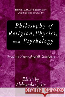 Philosophy of Religion Physics and Psych Jokic, Aleksandar 9781591023692 Prometheus Books