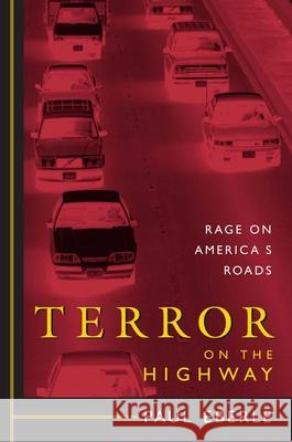 Terror on the Highway: Rage on America's Roads Paul Eberle 9781591023791