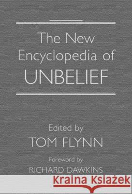 The New Encyclopedia of Unbelief Tom Flynn Richard Dawkins 9781591023913 Prometheus Books
