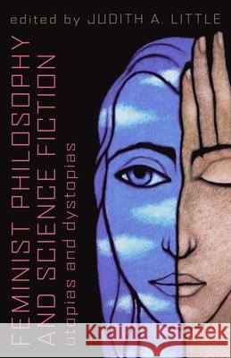 Feminist Philosophy And Science Fiction: Utopias And Dystopias Little, Judith A. 9781591024149 Prometheus Books