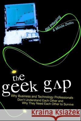 Geek Gap: Why Business and Technology PR Pfleging, Bill 9781591024156 0
