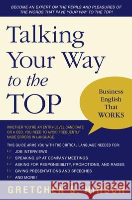 Talking Your Way to the Top: Business English That Works Hirsch, Gretchen S. 9781591024613 Prometheus Books