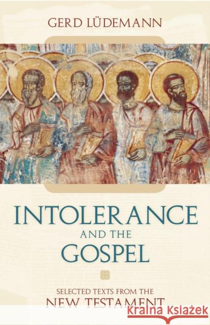 Intolerance and the Gospel: Selected Tex Ludemann, Gerd 9781591024682 Prometheus Books