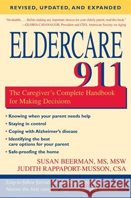 Eldercare 911: The Caregiver's Complete Handbook for Making Decisions (Revised, Updated, and Expanded) Rappaport-Musson, Judith 9781591026167 Prometheus Books