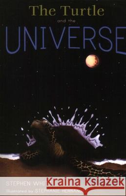 The Turtle and the Universe Stephen Whitt Stephanie Hernandez 9781591026266 Prometheus Books