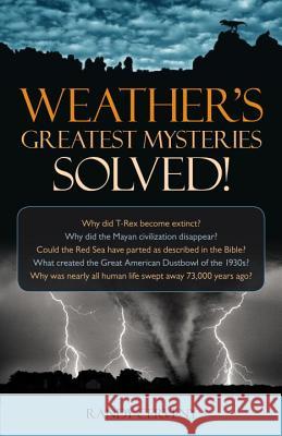 Weather's Greatest Mysteries Solved! Randy Cerveny 9781591027201 Prometheus Books