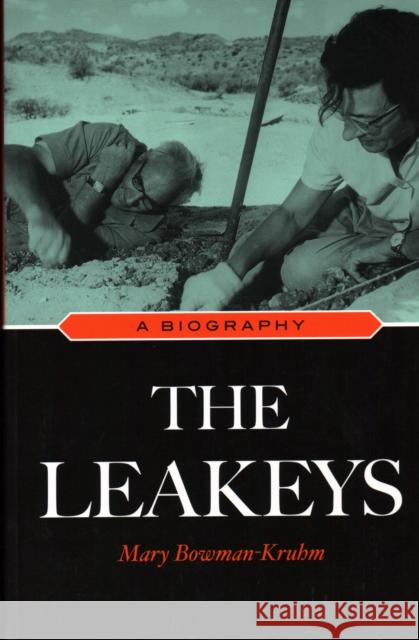 The Leakeys: A Biography Bowman-Kruhm, Mary 9781591027614