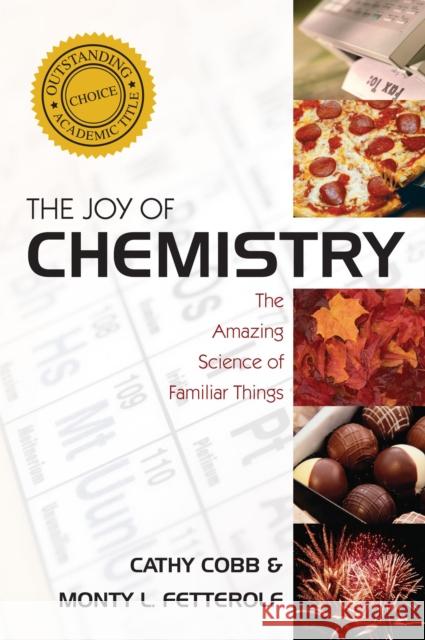 The Joy of Chemistry: The Amazing Science of Familiar Things Cathy Cobb Monty L. Fetterolf 9781591027713 Prometheus Books