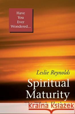 Spiritual Maturity: The Whole Elephant Leslie Reynolds-Benns 9781591091165