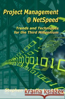 Project Management @ NetSpeed-Trends and Techniques for the Third Millennium Lafferty, Stephen 9781591093275 Booksurge Publishing