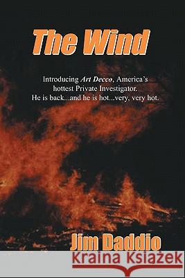 The Wind: Introducing Art Decco Private Investigator Jim Daddio 9781591093398 Booksurge Publishing