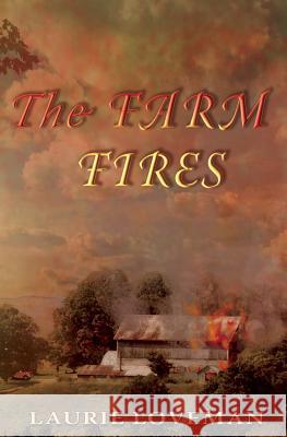 The Farm Fires: Firehouse Family Series: Book Three Laurie Loveman 9781591094326 Booksurge Publishing