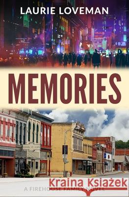 Memories: Firehouse Family Series: Book One Laurie Loveman 9781591094685 Booksurge Publishing