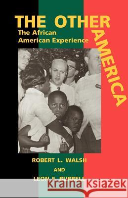 The Other America: The African American Experience Robert L. Walsh Leon F. Burrell 9781591098102