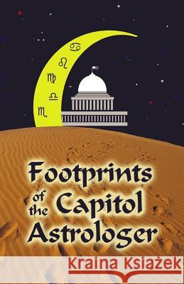 Footprints of the Capitol Astrologer Janice A. Stork 9781591130772 Booklocker.com