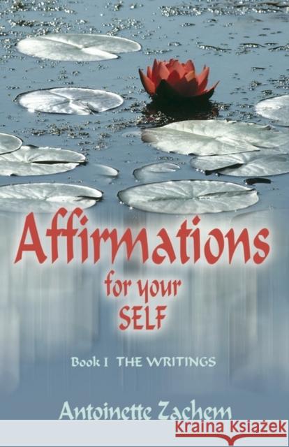 Affirmations for Your Self Antoinette Zachem 9781591132059 Booklocker Inc.,US