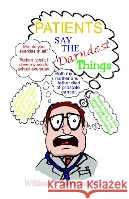 Patients Say the Darndest Things William T. Sheahan MD 9781591133971