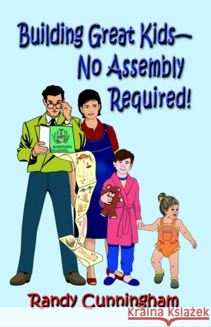 Building Great Kids-No Assembly Required! Randy Cunningham 9781591137498 Booklocker Inc.,US
