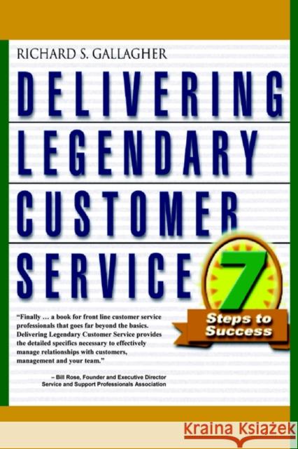 Delivering Legendary Customer Service Richard S. Gallagher 9781591137597 Booklocker.com