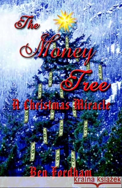 The Money Tree: A Christmas Miracle Fordham, Ben 9781591137887 Booklocker.com