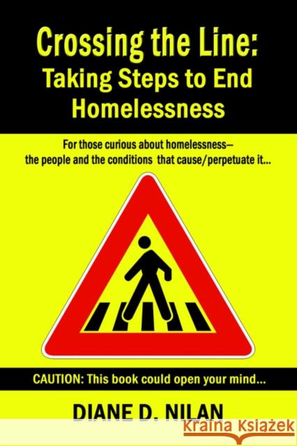 Crossing the Line: Taking Steps to End Homelessness Nilan, Diane D. 9781591138365