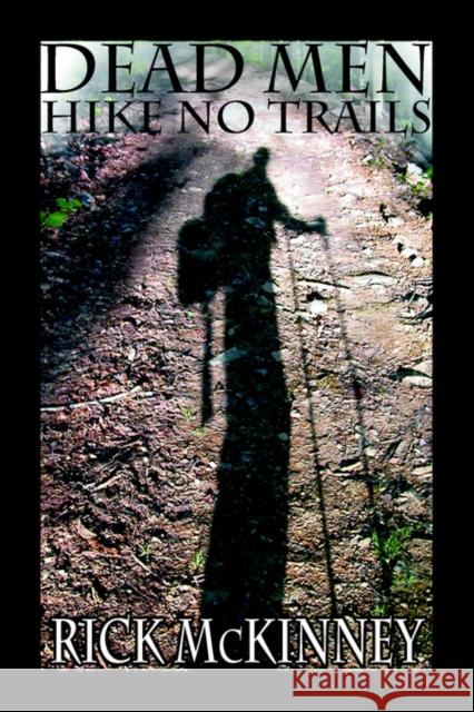 Dead Men Hike No Trails Rick McKinney 9781591138709