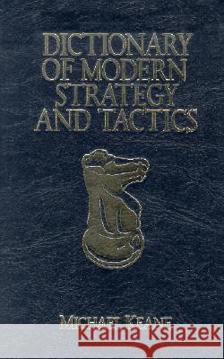 Dictionary of Modern Strategy and Tactics Michael Keane 9781591144298