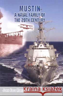 Mustin: A Naval Family of the Twentieth Century Morton, John Fass 9781591144922