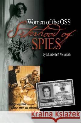 Sisterhood of Spies: The Women of the OSS Elizabeth P. Mcintosh 9781591145141