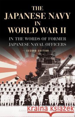 The Japanese Navy in World War II: In the Words of Former Japanese Naval Officers David C. Evans 9781591145684 US Naval Institute Press