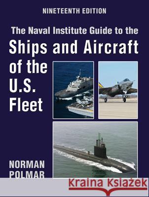 The Naval Institute Guide to Ships and Aircraft of the U.S. Fleet, 19th Edition Polmar, Norman 9781591146872